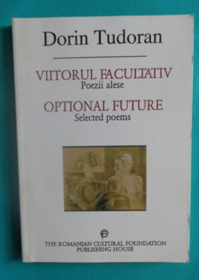 Dorin Tudoran &amp;ndash; Viitorul facultativ ( poeme antologie ) foto