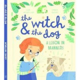 The Witch &amp; the Dog: A Lesson in Manners, Sue McMillan