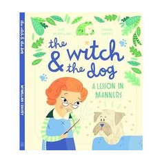 The Witch & the Dog: A Lesson in Manners, Sue McMillan
