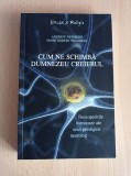 Cum ne schimba Dumnezeu creierul - Andrew Newberg, Mark Robert Waldman