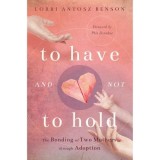 To Have and Not to Hold: The Bonding of Two Mothers Through Adoption