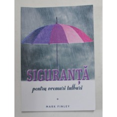 SIGURANTA PENTRU VREMURILE TULBURI de MARK FINLEY , 2020