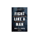 Fight Like a Man: A Bold, Biblical Battle Plan for Personal Purity