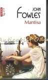 Mantisa - John Fowles, Polirom, 2014, Roman, Beletristica, 222 Pagini, Coperta Brosata, Limba Romana, Editie Top 10+
