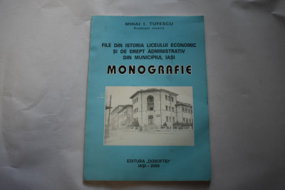 Mihai I. Tufescu - File din istoria Liceului Economic Iasi monografie 2000 foto