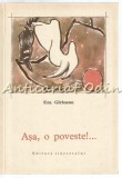 Asa, O Poveste! - Em. Garleanu, Ilustratii Traian Bradeanu, Editura Tineretului, 1969, Bucuresti, 106 pagini