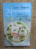 Laura Adamache - 24 de retete. Prajituri rapide, delicioase si usor de preparat