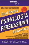 Totul despre influentare. Psihologia persuasiunii - Robert B. Cialdini