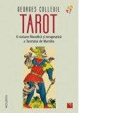 Tarot. O viziune filozofica si terapeutica a Tarotului de Marsilia - Georges Colleuil, Marilena Dumitrescu