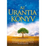Az Urantia k&ouml;nyv - Isten, a vil&aacute;gegyetem &eacute;s J&eacute;zus - Tudom&aacute;ny, b&ouml;lcselet &eacute;s vall&aacute;s - Az ember: eredet, t&ouml;rt&eacute;nelem &eacute;s beteljes&uuml;l&eacute;s