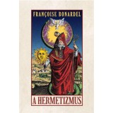 A hermetizmus - Francoise Bonardel (Carte in maghiara, 2023) Herm&eacute;sz Triszmegisztosz, Kepler, Paracelsus ISBN: 9786155032998