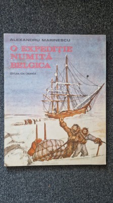 O EXPEDITIE NUMITA BELGICA - Alexandru Marinescu foto