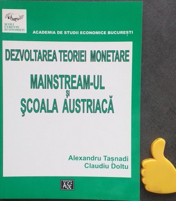 Dezvoltarea teoriei monetare Mainstream-ul si scoala austriaca Tasnadi Doltu foto