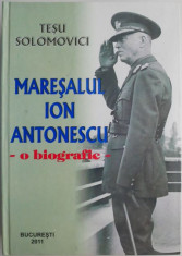 Maresalul Ion Antonescu (O biografie) ? Tesu Solomovici foto