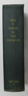 POWER IN THE KREMLIN FROM HRUSCHCHEV TO KOSYGIN by MICHEL TATU , 1969 , PREZINTA PETE SI HALOURI DE APA , SUBLINIERI CU CREIONUL * foto