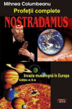 Nostradamus. Profetii complete. Invazia musulmana in Europa. Editia a II-a/Mihnea Columbeanu, Serghei Maniu