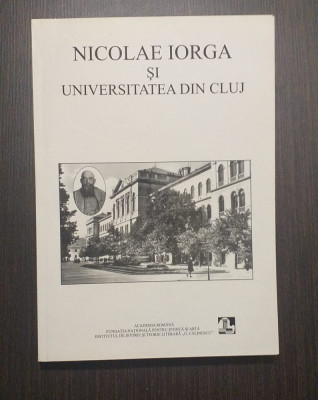 NICOLAE IORGA SI UNIVERSITATEA DIN CLUJ - PETRE TURLEA - CU DEDICATIE foto