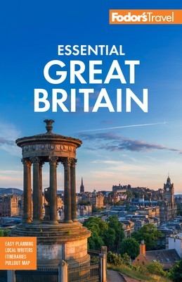 Fodor&#039;s Essential Great Britain: With the Best of England, Scotland &amp; Wales
