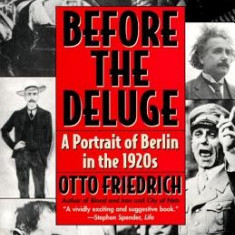 Before the Deluge: Portrait of Berlin in the 1920s, a