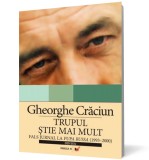 Trupul ştie mai mult. Fals jurnal la Pupa russa (1993&ndash;2000) - Gheorghe Craciun - Editura Paralela 45
