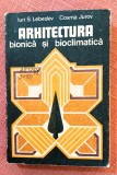 Arhitectura bionica si bioclimatica - Iuri S. Lebedev, Cosma Jurov