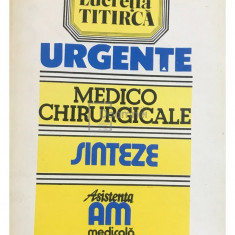 Lucretia Titirca - Urgente medico-chirurgicale. Sinteze (editia 1994)