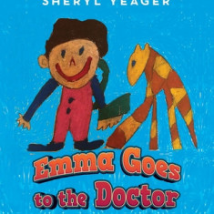 Emma Goes to the Doctor: A Sequel to Emma the Giraffe