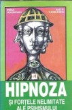 Hipnoza si fortele nelimitate ale psihismului - Ilie P. Vasilescu, Irina Holdevici