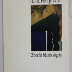 ZBOR IN BATAIA SAGETII de H.-R. PATAPIEVICI , 1995 , COPERTA PREZINTA HALOURI DE APA
