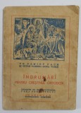 INDRUMARI PENTRU CRESTINUL ORTODOX , TIPARITE CU BINECUVANTAREA PREA FERICITULUI JUSTINIAN , PATRIARHUL ROMANIEI , ANII ' 60