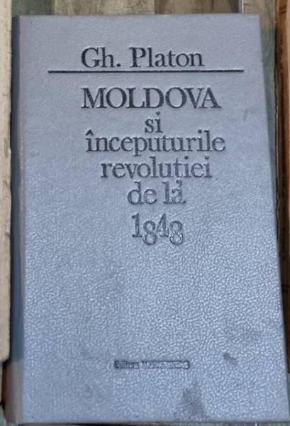 Gh. Platon - Moldova si inceputurile revolutiei de la 1848