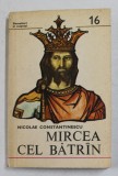 MIRCEA CEL BATRAN de NICOLAE CONSTANTINESCU , 1981