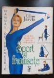 Sport și frumusețe. Manual de frumusețe - Lilian Jarvis