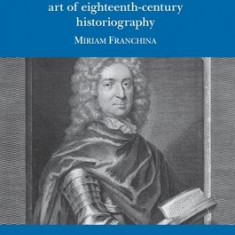 Paul Rapin Thoyras and the Art of Eighteenth-Century Historiography