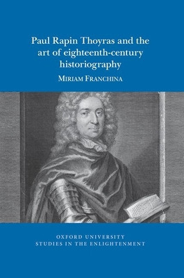 Paul Rapin Thoyras and the Art of Eighteenth-Century Historiography foto