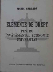 ELEMENTE DE DREPT PENTRU INVATAMANTUL ECONOMIC UNIVERSITAR-MARIA HARBADA foto