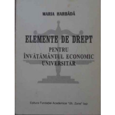 ELEMENTE DE DREPT PENTRU INVATAMANTUL ECONOMIC UNIVERSITAR-MARIA HARBADA