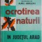 Ocrotirea naturii in judetul Arad &ndash; Aurel Ardelean