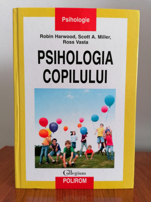 Robin Harwood/Scott A. Miller/Ross Vasta, Psihologia copilului