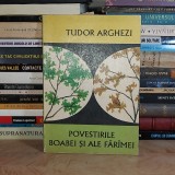 TUDOR ARGHEZI - POVESTIRILE BOABEI SI ALE FARAMEI * ILUSTRATII MIRCEA BALAU , CLUJ , 1974 *