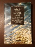 Arthur O. Lovejoy - Marele lanț al ființei: istoria ideii de plenitudine de la Platon la Schelling