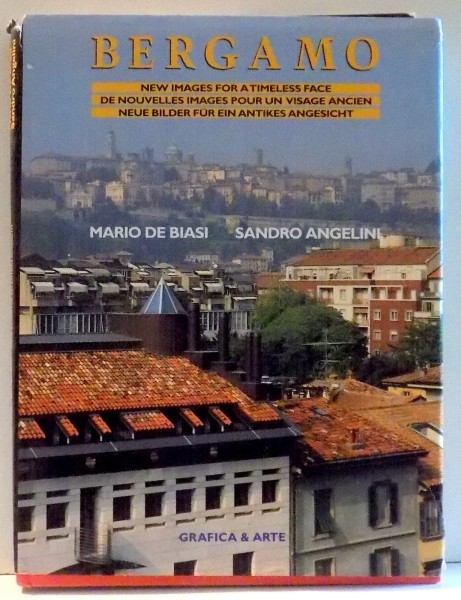 BERGAMO, NEW IMAGES FOR A TIMELESS FACE by MARIO DE BIASI, SANDRO ANGELINI , 1994