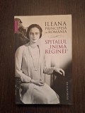 SPITALUL INIMA REGINEI - ILEANA PRINCIPESA A ROMANIEI