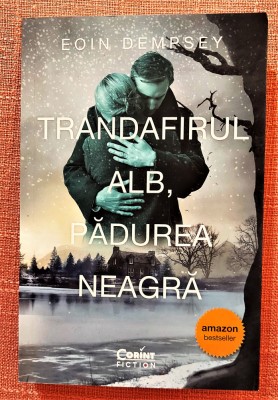 Trandafirul alb, padurea neagra. Editura Corint, 2021 - Eoin Dempsey foto