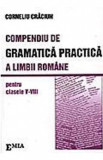 Compendiu de gramatica practica a limbii romane - Clasele 5-8 - Corneliu Craciun