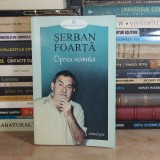 SERBAN FOARTA - OPERA OMNIA ( ANTOLOGIE ) , 2000 *