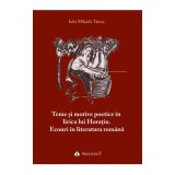 Teme si motive poetice in lirica lui Horaiu. Ecouri in literatura romana - Iulia Mihaela Tamas