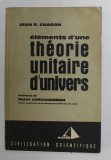 ELEMENTS D &#039;UNE THEORIE UNITAIRE D &#039;UNIVERS par JEAN E. CHARON , 1962