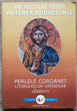 Puterea rugaciunii, perlele Coroanei Liturghiilor Ortodoxe - Pr. Nicolae Feier, 2016