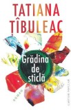 Gradina de sticla Ed.2024 - Tatiana Tibuleac